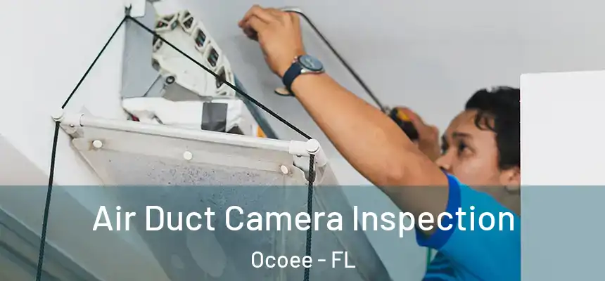  Air Duct Camera Inspection Ocoee - FL