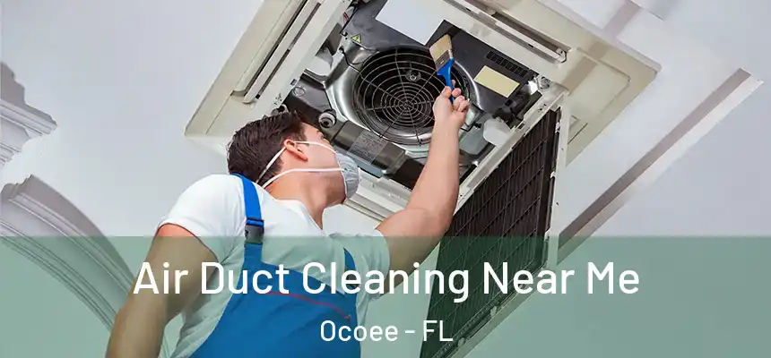  Air Duct Cleaning Near Me Ocoee - FL