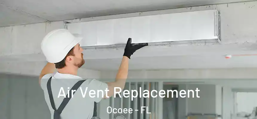 Air Vent Replacement Ocoee - FL