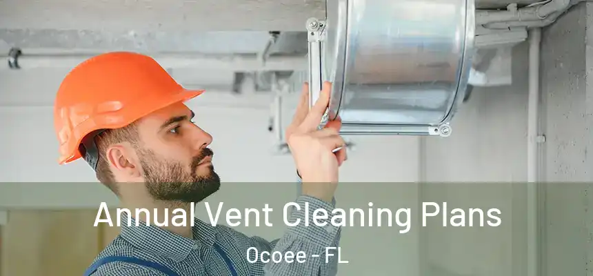 Annual Vent Cleaning Plans Ocoee - FL