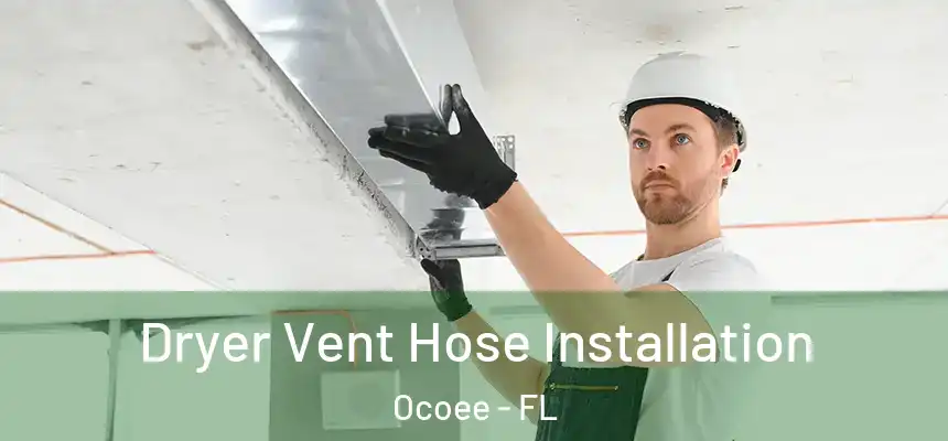  Dryer Vent Hose Installation Ocoee - FL