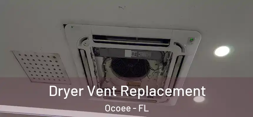  Dryer Vent Replacement Ocoee - FL