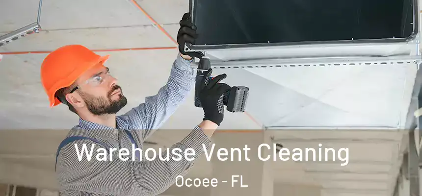  Warehouse Vent Cleaning Ocoee - FL